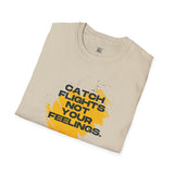 Catch Flights Not Feelings Unisex Softstyle T-Shirt - Travel Lover Tee