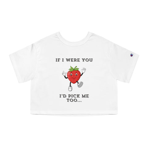 Cute Cropped T-Shirt: "If I Were You, I'd Pick Me Too"