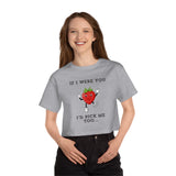 Cute Cropped T-Shirt: "If I Were You, I'd Pick Me Too"