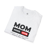 Mom Mode Off Softstyle T-Shirt - Perfect Humor Gift for Moms