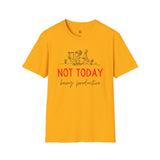 Unisex Softstyle T-Shirt - "Not Today" Casual Tee for Relaxation