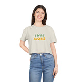 Inspirational Women's Crop Tee - "I Will Succeed" Motivational Shirt