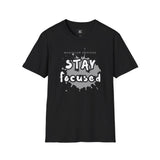 Stay Focused Inspirational Unisex Softstyle T-Shirt - Motivational Graphic Tee