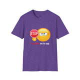 Stop Playing With Me Funny Emoji Unisex T-Shirt