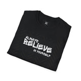 Motivational Unisex T-Shirt - Always Believe in Yourself