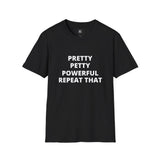 Pretty Petty Powerful Unisex Softstyle T-Shirt – Confidence Boosting Casual Tee
