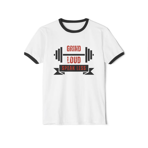Unisex Cotton Ringer T-Shirt - "Grind Loud Speak Less" Gym Fitness Tee
