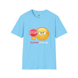 Stop Playing With Me Funny Emoji Unisex T-Shirt