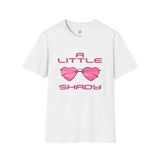 A Little Shady Women's Softstyle T-Shirt