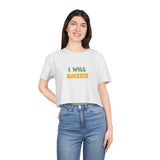 Inspirational Women's Crop Tee - "I Will Succeed" Motivational Shirt