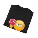 Stop Playing With Me Funny Emoji Unisex T-Shirt