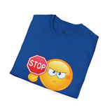 Stop Playing With Me Funny Emoji Unisex T-Shirt