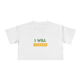 Inspirational Women's Crop Tee - "I Will Succeed" Motivational Shirt