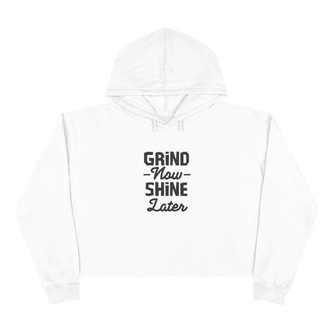 Inspirational Crop Hoodie - "Grind Now, Shine Later"