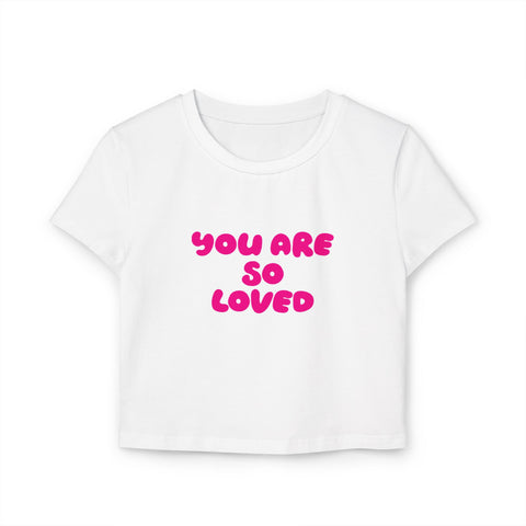 Women's Baby Tee - 'You Are So Loved' Pink Graphic Tee for Self-Love & Affirmations