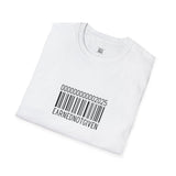 Earned Not Given Unisex Softstyle T-Shirt - Motivational Tee for Everyday Wear