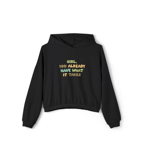 'Girl, You Already Have What It Takes' - Hoodie