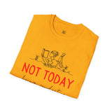 Unisex Softstyle T-Shirt - "Not Today" Casual Tee for Relaxation