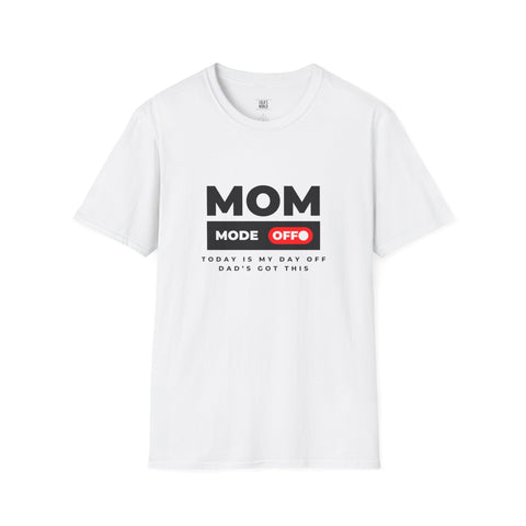 Mom Mode Off Softstyle T-Shirt - Perfect Humor Gift for Moms