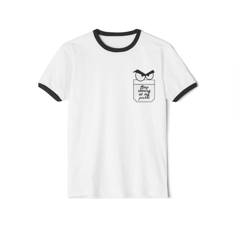 Stop Staring at My Pocket Unisex Cotton Ringer T-Shirt