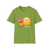 Stop Playing With Me Funny Emoji Unisex T-Shirt