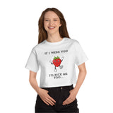 Cute Cropped T-Shirt: "If I Were You, I'd Pick Me Too"