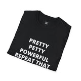 Pretty Petty Powerful Unisex Softstyle T-Shirt – Confidence Boosting Casual Tee